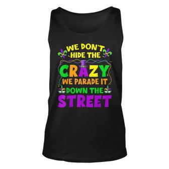 Funny Mardi Gras We Dont Hide Crazy On Street Mens Womens Unisex Tank Top - Thegiftio UK