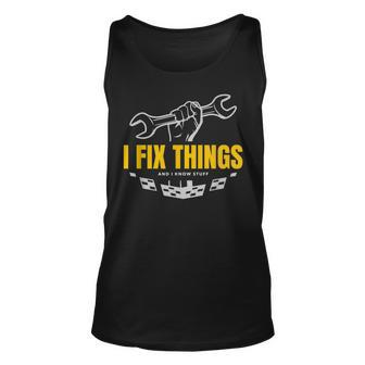 Funny Mechanic T | I Fix Things And I Know Stuff Unisex Tank Top - Seseable