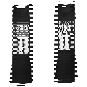 Funny My Favorite Veterinarian Calls Me Dad Fathers Day Unisex Tank Top - Thegiftio UK