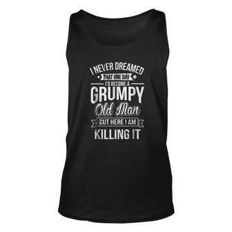 Funny Never Dreamed That Id Become A Grumpy V2 Men Women Tank Top Graphic Print Unisex - Thegiftio UK