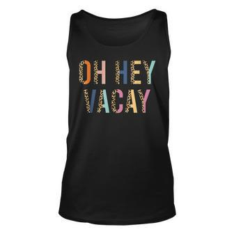Funny Oh Hey Vacay Beach Family Vacation Leopard Print Unisex Tank Top | Mazezy