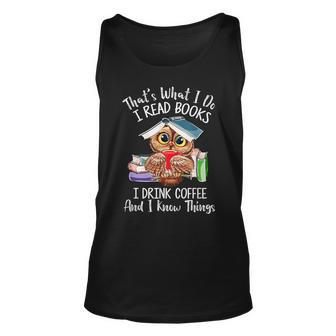Funny Owl Lover Thats What I Do I Read Books I Drink Coffee Unisex Tank Top - Seseable