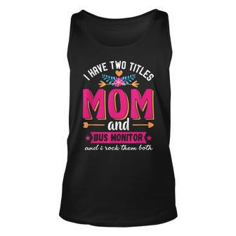 Funny Quote I Have Two Titles Mom Bus Monitor Mothers Day Unisex Tank Top - Seseable