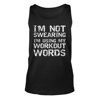 Funny Saying Im Not Swearing Im Using My Workout Words Unisex Tank Top | Mazezy