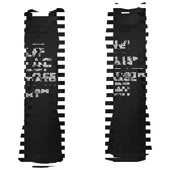 Funny Saying Live Laugh Toaster Bath Inspirational Unisex Tank Top - Thegiftio UK