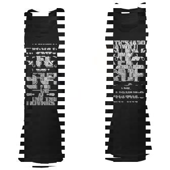 Funny Saying Thats What I Do I Fix Stuff And I Know Things Unisex Tank Top | Mazezy