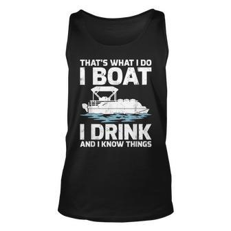 Funny Thats What I Do I Boat I Drink And I Know Things Unisex Tank Top - Seseable