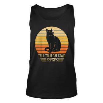 Funny Vintage Black Cat Dad Mom Tell Your Cat I Said Pspsps Unisex Tank Top - Seseable