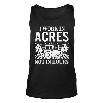 Funny We Work In Acres Not Hours Farmer Gift Man Woman Unisex Tank Top - Seseable