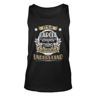 Garcia Thing Wouldnt Understand Family Name Unisex Tank Top - Seseable