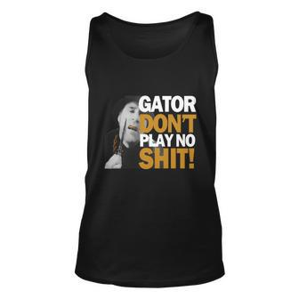 Gator Still Dont Play T-Shirt Men Women Tank Top Graphic Print Unisex - Thegiftio UK