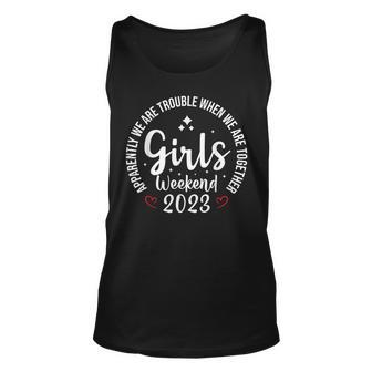 Girls Weekend 2023 Apparently We Are Trouble Matching Trip Unisex Tank Top - Thegiftio UK