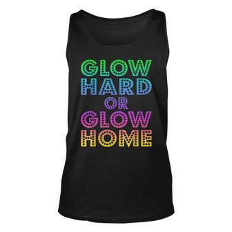 Glow Hard Or Glow Home 70S 80S For Man Woman Unisex Tank Top | Mazezy