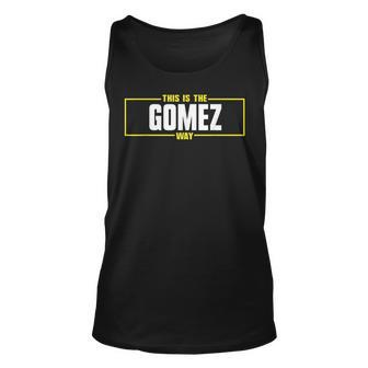 Gomez Personalized Name This Is The Gomez Way Unisex Tank Top | Mazezy