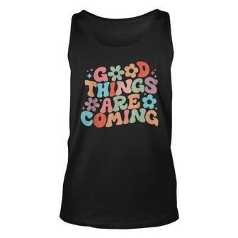 Good Things Are Coming Spread Positivity Motivation Quote Unisex Tank Top - Seseable