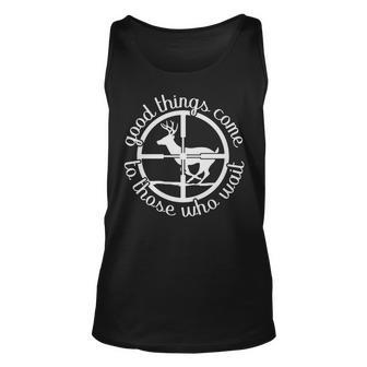 Good Things Come To Those Who Wait Hunt Deer Hunting Unisex Tank Top - Seseable