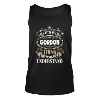 Gordon Thing You Wouldnt Understand Family Name Unisex Tank Top - Seseable