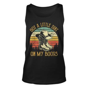 Got A Little Dirt On My Boots Country Music Lover Unisex Tank Top - Seseable
