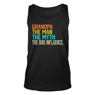 Grandpa The Man The Myth The Bad Influence - Fathers Day Unisex Tank Top | Mazezy