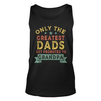 Greatest Dads Get Promoted To Grandpa Fathers Day V2 Unisex Tank Top - Seseable