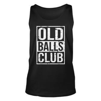 Grumpy Old Man Pensioner Grandpa Birthday Old Balls Club Unisex Tank Top | Mazezy