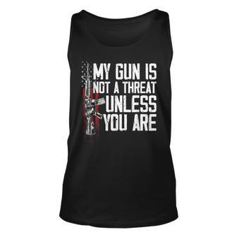 Gun Rights My Gun Is Not A Threat Unless You Are Unisex Tank Top - Seseable