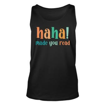Haha Made You Read Funny Reader Happy April Fools Day 2023  Unisex Tank Top