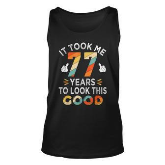 Happy 77Th Birthday Gifts Took Me 77 Years 77 Year Old Unisex Tank Top | Mazezy