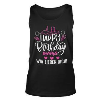 Happy Birthday Mama Wir Lieben Dich Mamas Geburtstags Tank Top - Seseable