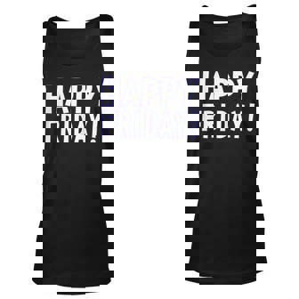 Happy Friday T Shirt - Tgif Weekend Celebration Work Office Unisex Tank Top | Mazezy