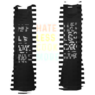 Hate Less Cook More Chef Cooking Home Cook Peace Love Unisex Tank Top - Thegiftio UK