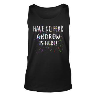 Have No Fear Andrew Is Here Name Unisex Tank Top - Seseable