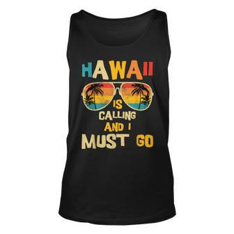 Hawaii Is Calling And I Must Go Unisex Tank Top - Seseable