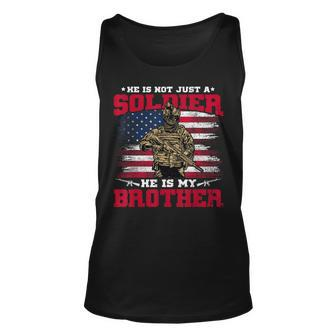 He Is Not Just A Soldier He Is My Brother Proud Army Family Unisex Tank Top - Seseable