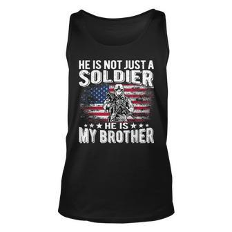 He Is Not Just A Soldier He Is My Brother Proud Army Sibling Unisex Tank Top - Seseable
