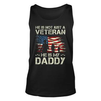 He Is Not Just A Veteran He Is My Daddy Proud Dad Veteran Unisex Tank Top - Seseable