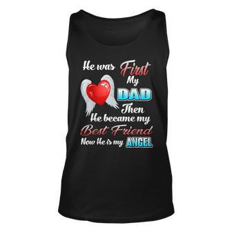 He Was First My Dad Then Became My Best Friend Now My Angel Unisex Tank Top | Mazezy