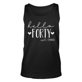 Hello Forty Est 1983 40 Years Old 40Th Birthday For Gift Unisex Tank Top | Mazezy