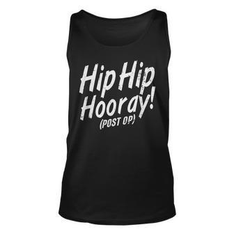 Hip Hip Hooray Post Op After Replacement Surgery Gag Gift Unisex Tank Top - Seseable