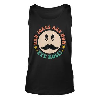 Hippie Face Dad Jokes Are How Eye Roll Fathers Day Groovy Unisex Tank Top - Thegiftio UK