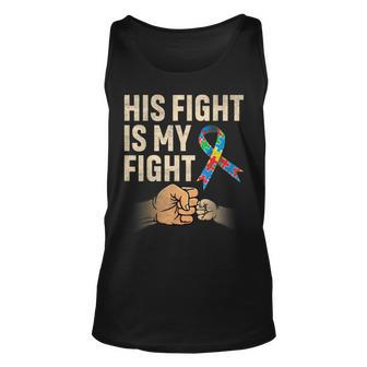 His Fight Is My Fight Acceptance Support Autism Mom & Dad Unisex Tank Top | Mazezy