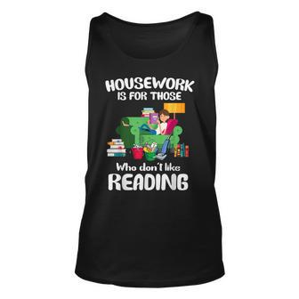 Housework Is For Those Who Dont Like Reading Funny Readers Unisex Tank Top - Seseable