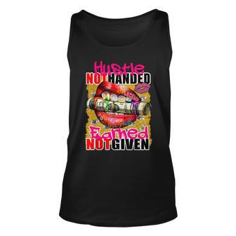 Hustle Not Handed Earned Not Given Funny Deigns Unisex Tank Top | Mazezy