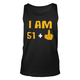 I Am 51 Plus 1 Middle Finger 52Nd Birthday Gift 52 Years Old Unisex Tank Top - Seseable