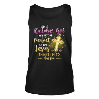 I Am A October Girl I May Not Be Perfect But Jesus Thinks I’M To Die For Unisex Tank Top - Seseable