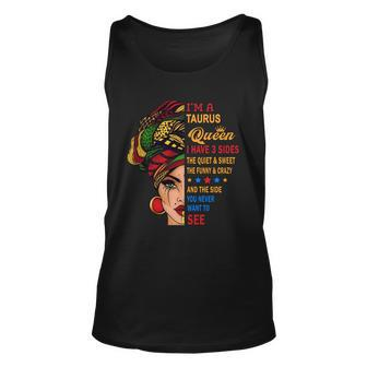 I Am A Taurus Queen I Have Three Sides You Never Want To See Proud Women Birthday Gift Men Women Tank Top Graphic Print Unisex - Thegiftio UK