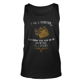I Am A Writer Design For Author Journalist Funny Quote Lover Unisex Tank Top - Seseable