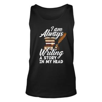 I Am Always Writing A Story In My Head Author Novelist Poet Unisex Tank Top - Seseable