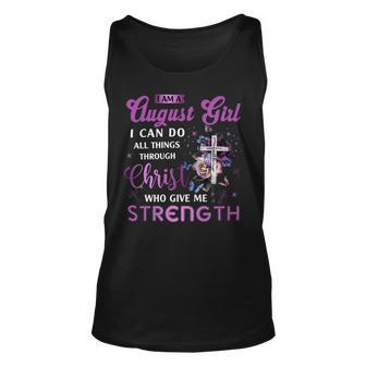 I Am August Girl I Can Do All Things Through Christ Who Gives Me Strength Unisex Tank Top - Seseable