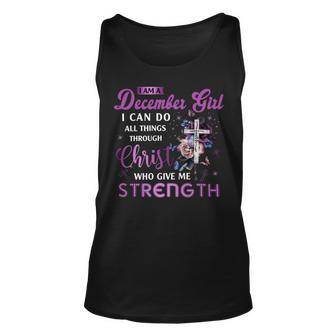 I Am December Girl I Can Do All Things Through Christ Who Gives Me Strength Unisex Tank Top - Seseable